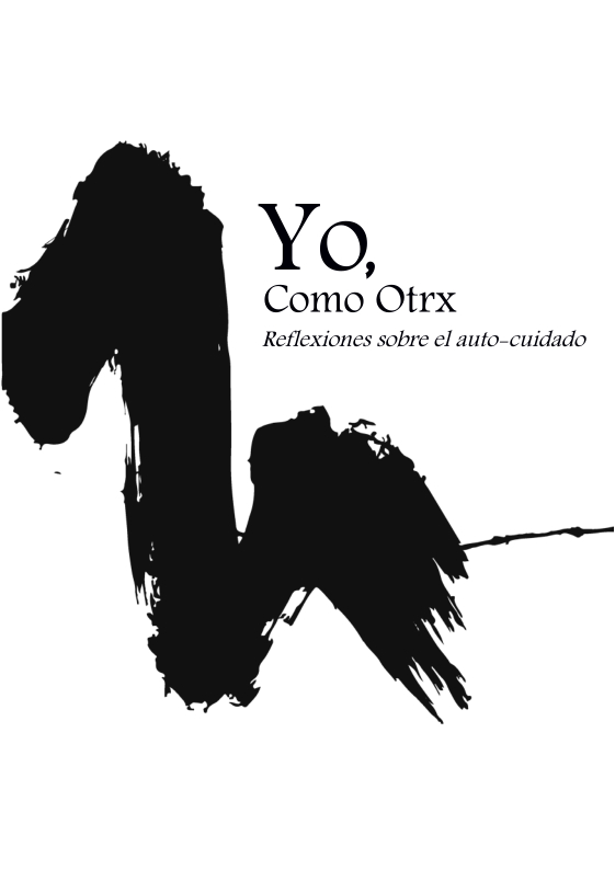 Yo,  Como Otrx  Reflexiones sobre el auto-cuidado 